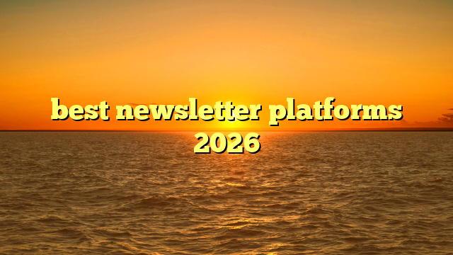 Best Newsletter Platforms 2026